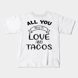 Womens All You Need Is Love and Tacos Cute Funny cute Valentines Day Kids T-Shirt